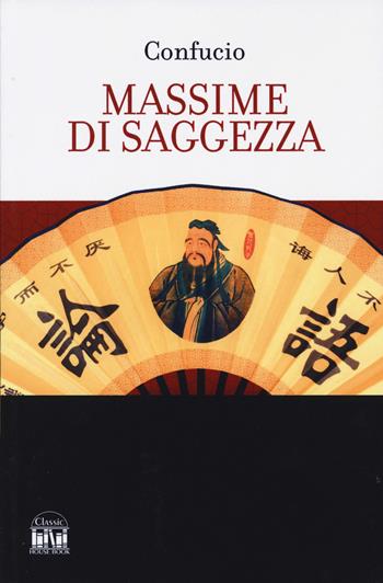 Massime di saggezza - Confucio - Libro 2M 2024, Classic House Book | Libraccio.it