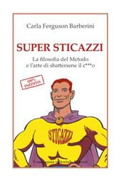 Super sticazzi. La filosofia del metodo e l'arte di sbattersene il c***o