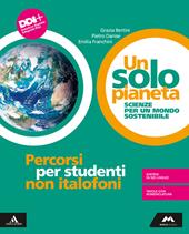 Un solo pianeta. Scienze per un mondo sostenibile. Percorsi per studenti non italofoni. Con e-book. Con espansione online