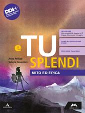 E tu splendi. Mito ed Epica. Con e-book. Con espansione online