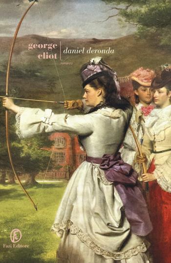 Daniel Deronda - George Eliot - Libro Fazi 2018, Le strade | Libraccio.it