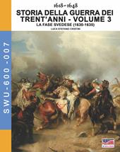 Storia della guerra dei trent'anni 1618-1648. Vol. 3: fase Svedese (1630-1635), La.