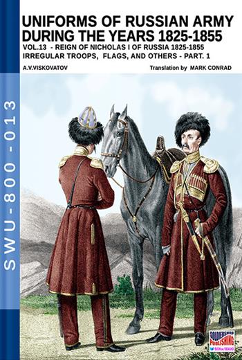 Uniforms of Russian army during the years 1825-1855. Vol. 13: Irregular troops, flags, and others. Part 1. - Aleksandr Vasilevich Viskovatov - Libro Soldiershop 2019, Soldiers, weapons & uniforms | Libraccio.it