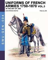 Uniforms of French army 1750-1870. Nuova ediz.. Vol. 3