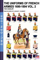 The uniforms of french armies 1690-1894. Vol. 2: cavalry, The.