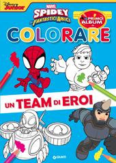 Un team di eroi. Spidey e i suoi fantastici amici. Ediz. a colori