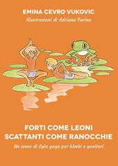 Forti come leoni. Scattanti come ranocchie