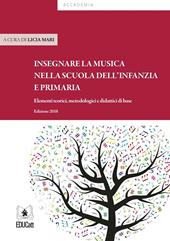 Insegnare musica nella scuola dell'infanzia e primaria. Elementi teorici, metodologici e didattici di base