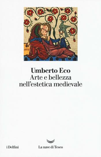 Arte e bellezza nell'estetica medievale - Umberto Eco - Libro La nave di Teseo 2016, I delfini | Libraccio.it