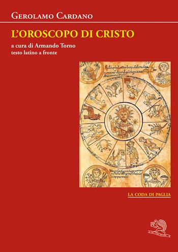 L' oroscopo di Cristo. Testo latino a fronte - Gerolamo Cardano - Libro La Vita Felice 2022, La coda di paglia | Libraccio.it