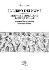 Il libro dei nomi. In appendice: Dizionario etimologico dei nomi romani. Testo latino a fronte