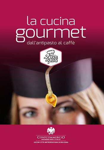 Cucina gourmet  - Libro Edizioni del Loggione 2016 | Libraccio.it