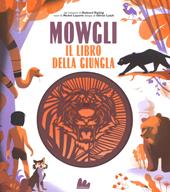 Mowgli, il libro della giungla da Rudyard Kipling. Ediz. a colori