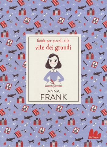 Anna Frank - Isabel Thomas - Libro Gallucci 2019, Guide per piccoli alle vite dei grandi | Libraccio.it