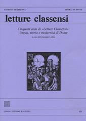 Letture classensi. Studi danteschi. Vol. 49: Cinquant'anni di «Letture Classensi»: lingua, storia e modernità di Dante.