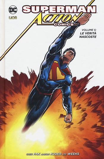 Superman. Action comics . Vol. 5: verità nascoste, Le. - Greg Pak, Aaron Kuder, Lee Weeks - Libro Lion 2017, New 52 limited | Libraccio.it