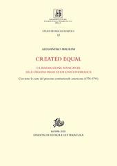 Created equal. La rivoluzione mancante alle origini degli Stati Uniti d'America. Con tutte le carte del processo costituzionale americano (1776-1791)