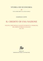 Il credito di una nazione. Politica, diplomazia e società di fronte al problema del debito pubblico italiano 1861-1876