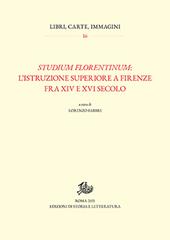 Studium florentinum: l'istruzione superiore a Firenze fra XIV e XVI secolo