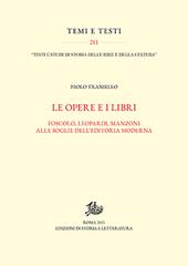 Opere e i libri. Foscolo, Leopardi, Manzoni alle soglie dell'editoria moderna