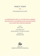 La diplomazia delle lettere nella Roma dei Papi dalla seconda metà del Seicento alla fine dell'Antico Regime