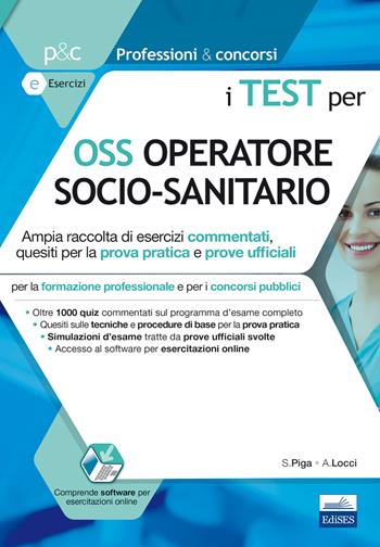 I test per OSS operatore socio sanitario. Con espansione online - Simone Piga, Antonella Locci - Libro Edises 2018, Professioni & concorsi | Libraccio.it