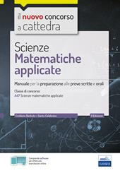 Scienze matematiche applicate. Manuale per la preparazione alle prove scritte e orali. Classe A47. Con espansione online. Con software di simulazione