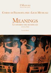 Meanings. L'universo dei significati. Corso di filosofia. Per i Licei musicali. Con e-book. Con espansione online. Vol. 1