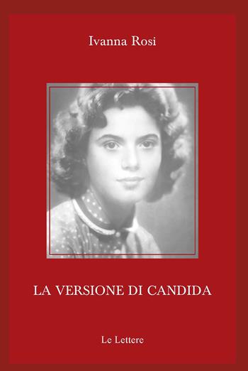 La versione di Candida - Ivanna Rosi - Libro Le Lettere 2019, Pannarrativa | Libraccio.it