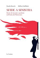 Sfide a sinistra. Storie di vincenti e perdenti nell'Italia del Novecento