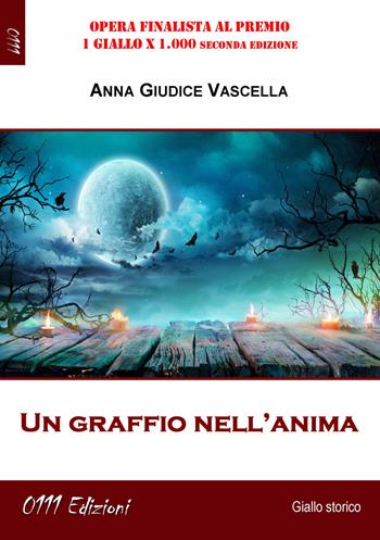 Un graffio nell'anima - Anna Giudice Vascella - Libro 0111edizioni 2020, LaGialla | Libraccio.it