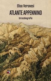 Atlante Appennino. Un'ecobiografia