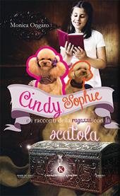 Cindy, Sophie e i racconti della ragazza con la scatola. Ediz. illustrata