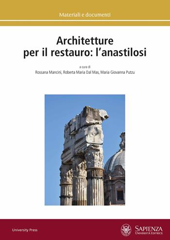 Architetture per il restauro: l'anastilosi  - Libro Università La Sapienza 2021, Materiali e documenti | Libraccio.it