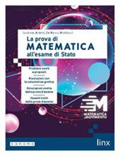 Matematica in movimento. La prova di matematica all'esame di Stato. Con espansione online