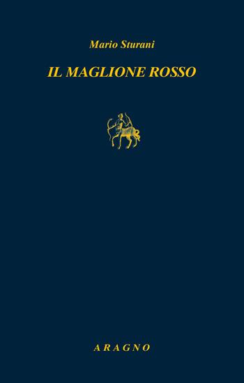 Il maglione rosso - Mario Sturani - Libro Aragno 2021, Biblioteca Aragno | Libraccio.it