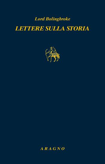 Lettere sulla storia - Henry Bolingbroke - Libro Aragno 2021, Biblioteca Aragno | Libraccio.it