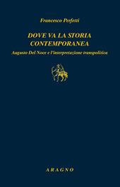 Dove va la storia contemporanea. Augusto Del Noce e l'interpretazione transpolitica