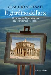 Il giardino dell'arte. Il romanzo di un viaggio fra le meraviglie d'Italia