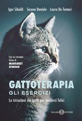 Gattoterapia. Gli esercizi. Le istruzioni dei gatti per renderci felici. Nuova ediz.