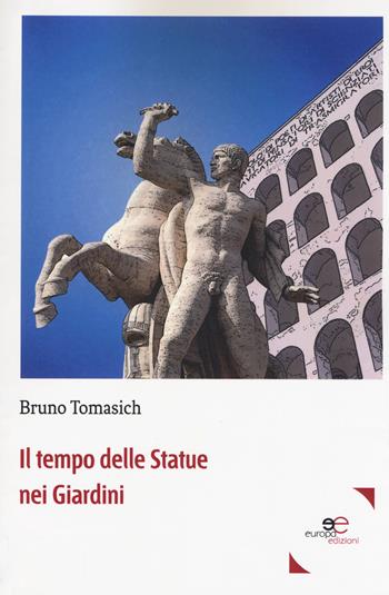 Il tempo delle statue nei giardini - Bruno Tomasich - Libro Europa Edizioni 2018, Fare Mondi | Libraccio.it