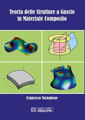 Teoria delle strutture a guscio in materiale composito - Francesco Tornabene - Libro Esculapio 2017, Structural and computational mechanics | Libraccio.it