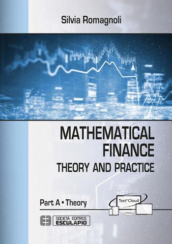 Mathematical finance. Theory. Vol. A - Silvia Romagnoli - Libro Esculapio 2019 | Libraccio.it