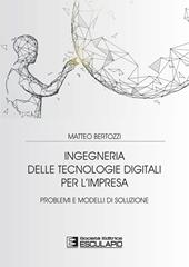 Ingegneria delle tecnologie digitali per l'impresa. Problemi e modelli di soluzione