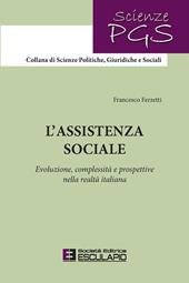L'assistenza sociale. Evoluzione, complessità e prospettive nella realtà italiana. Nuova ediz.