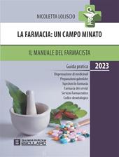 La farmacia. Un campo minato. Il manuale del farmacista. Guida pratica. 2023