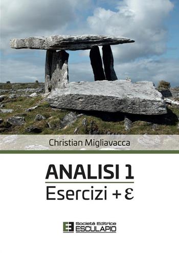 Analisi 1. Esercizi + E - Christian Migliavacca - Libro Esculapio 2023 | Libraccio.it