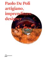 Paolo De Poli artigiano, imprenditore, designer