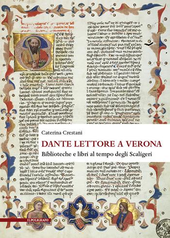 Dante lettore a Verona. Biblioteche e libri al tempo degli Scaligeri - Caterina Crestani - Libro Il Poligrafo 2021, Humanitas | Libraccio.it