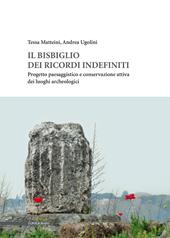 Il bisbiglio dei ricordi indefiniti. Progetto paesaggistico e conservazione attiva dei luoghi archeologici